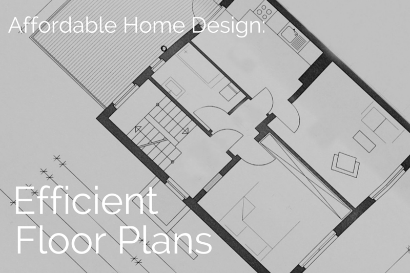 Affordable Home Design Efficient Floor Plans